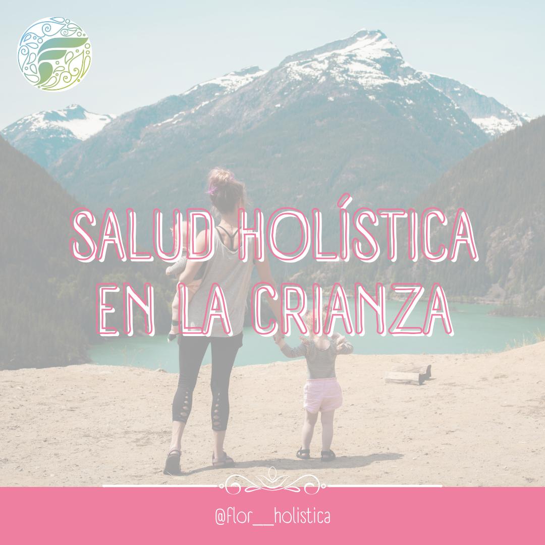 Crianza Holística: El Camino Hacia el Bienestar Integral para Madres y Padres,  Hijas e Hijos